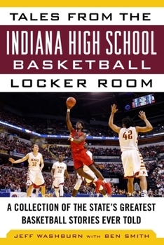 Hardcover Tales from the Indiana High School Basketball Locker Room: A Collection of the State's Greatest Basketball Stories Ever Told Book