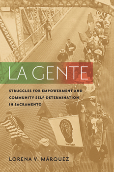 Hardcover La Gente: Struggles for Empowerment and Community Self-Determination in Sacramento Book