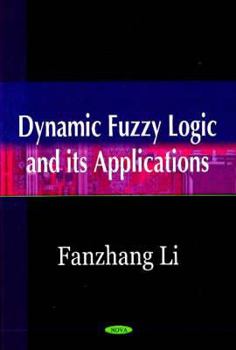 Hardcover Dynamic Fuzzy Logic and Its Applications Book