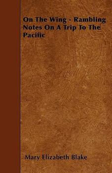 Paperback On The Wing - Rambling Notes On A Trip To The Pacific Book