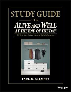 Paperback Study Guide for Alive and Well at the End of the Day: The Supervisor�s Guide to Managing Safety in Operations Book