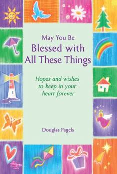 Paperback May You Be Blessed with All These Things: Hopes and Wishes to Keep in Your Heart Forever Book