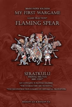 Flaming Spear. Seratkulu 1680-1730: 28mm paper soldiers (My First Wargame)