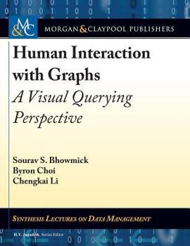 Hardcover Human Interaction with Graphs: A Visual Querying Perspective Book