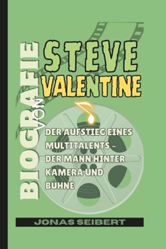 Paperback Biografie von Steve Valentine: Der Aufstieg eines Multitalents - Der Mann hinter Kamera und Bühne [German] Book
