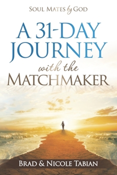 Paperback A 31-Day Journey with The Matchmaker: Soul Mates by God Book