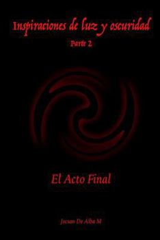 Paperback Inspiraciones de Luz Y Oscuridad: El Acto Final [Spanish] Book