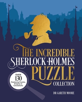 Paperback The Incredible Sherlock Holmes Puzzle Collection: Over 130 Perplexing Puzzles, Enigmas and Conundrums Book