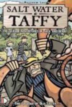 Salt Water Taffy, vol. 1: The Legend of Old Salty - Book #1 of the Salt Water Taffy
