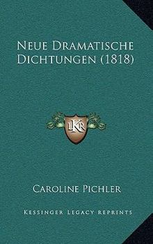 Paperback Neue Dramatische Dichtungen (1818) [German] Book