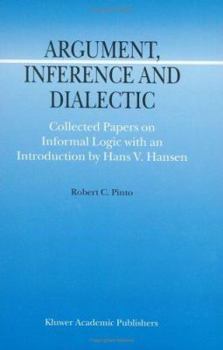 Hardcover Argument, Inference and Dialectic: Collected Papers on Informal Logic with an Introduction by Hans V. Hansen Book