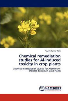 Paperback Chemical Remediation Studies for Al-Induced Toxicity in Crop Plants Book