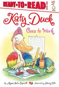 Hardcover Katy Duck Goes to Work: Ready-To-Read Level 1 Book