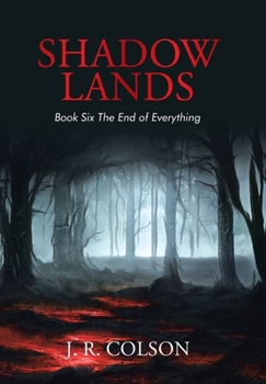 Hardcover Shadow Lands Book Six the End of Everything Book