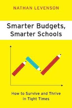 Paperback Smarter Budgets, Smarter Schools: How to Survive and Thrive in Tight Times Book