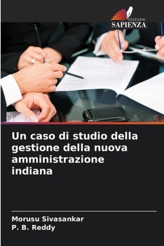 Un caso di studio della gestione della nuova amministrazione indiana (Italian Edition)