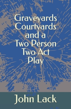 Paperback Graveyards Courtyards and a Two Person Two Act Play Book