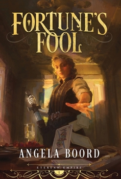 Fortune's Fool - Book #1 of the Eterean Empire