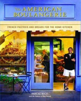 Hardcover The American Boulangerie: Authentic Breads and Pastries for the Home Kitchen Book