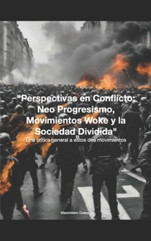 Paperback "Perspectivas en Conflicto: Neo Progresismo, Movimientos Woke y la Sociedad Dividida" Una crítica general a estos dos movimientos [Spanish] Book