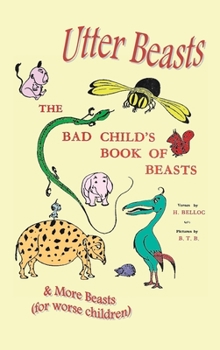 Hardcover Utter Beasts: The Bad Child's Book of Beasts and More Beasts (for Worse Children) Book