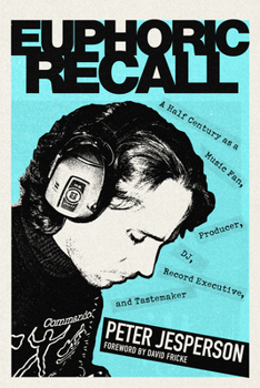 Hardcover Euphoric Recall: A Half Century as a Music Fan, Producer, Dj, Record Executive, and Tastemaker Book