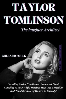 Taylor Tomlinson: THE LAUGHTER ARCHITECT: Unveiling Taylor Tomlinson: From Last Comic Standing to Late-Night Hosting, How One Comedian R