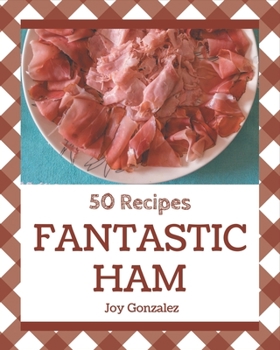 Paperback 50 Fantastic Ham Recipes: The Best-ever of Ham Cookbook Book