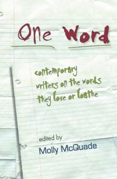 Paperback One Word: Contemporary Writers on the Words They Love or Loathe Book