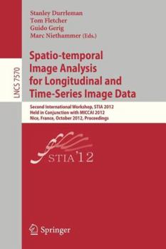 Paperback Spatio-Temporal Image Analysis for Longitudinal and Time-Series Image Data: Second International Workshop, Stia 2012, Held in Conjunction with Miccai Book