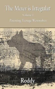 Paperback The Meter Is Irregular - Parenting Teenage Werewolves Book