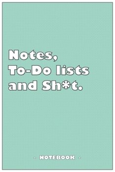 Paperback Notes, To-do lists and Sh*t - Notebook to write down your notes and organize your tasks: 6"x9" notebook with 110 blank lined pages Book