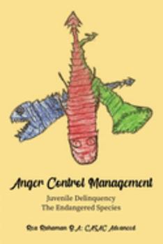 Paperback Anger Control Management: Juvenile Delinquency-The Endangered Species Book