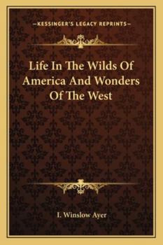 Paperback Life In The Wilds Of America And Wonders Of The West Book