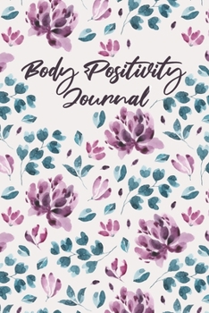 Paperback Body Positivity Journal: Self Acceptance Writing Prompts Book