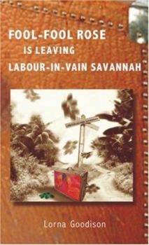 Paperback Fool-Fool Rose is Leaving Labour-in-Vain Savannah Book