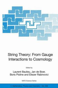 Hardcover String Theory: From Gauge Interactions to Cosmology: Proceedings of the NATO Advanced Study Institute on String Theory: From Gauge Interactions to Cos Book