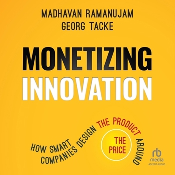MP3 CD Monetizing Innovation: How Smart Companies Design the Product Around the Price Book