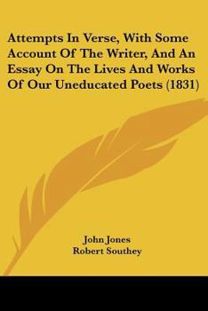 Paperback Attempts In Verse, With Some Account Of The Writer, And An Essay On The Lives And Works Of Our Uneducated Poets (1831) Book