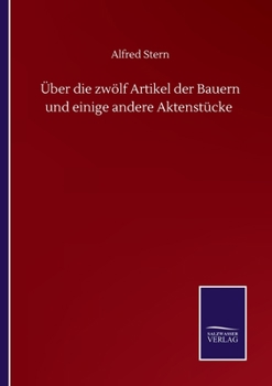 Über die zwölf Artikel der Bauern und einige andere Aktenstücke (German Edition)