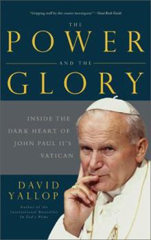 Paperback The Power and the Glory: Inside the Dark Heart of Pope John Paul II's Vatican Book