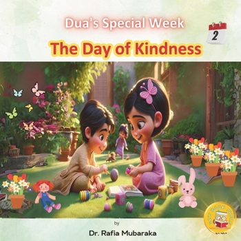 Paperback The Day of Kindness: Subtitle: Series with themes: Beauty of Creation, Kindness, Learning & Laughing, Giving, Nature, Self-reflection, Real Book