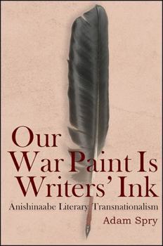 Paperback Our War Paint Is Writers' Ink: Anishinaabe Literary Transnationalism Book