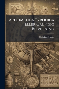 Paperback Arithmetica Tyronica Eller Grundig Beiviisning Book