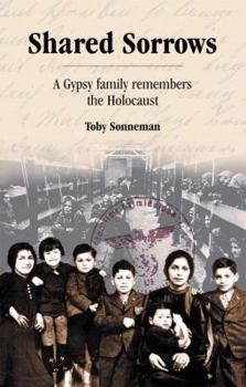 Paperback Shared Sorrows: A Gypsy Family Remembers the Holocaust Book