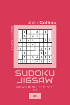 Paperback Sudoku Jigsaw - 120 Easy To Master Puzzles 8x8 - 9 Book