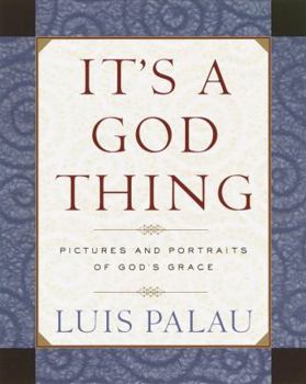 Hardcover It's a God Thing: Pictures and Portraits of God's Grace Book