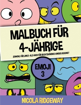 Malbuch f�r 4-J�hrige (Emoji 3): Dieses Buch bietet 40 Seiten in Farbe. Dieses Buch soll kleinen Kindern helfen, die Kontrolle �ber den Stift zu entwickeln und ihre Feinmotorik zu trainieren