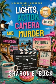 Lights, Action, Camera and Murder - LARGE PRINT (Large Print - A Parker Bell Florida Humorous Mystery)