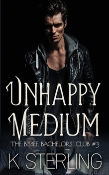 Unhappy Medium - Book #3 of the Bisbee Bachelors’ Club